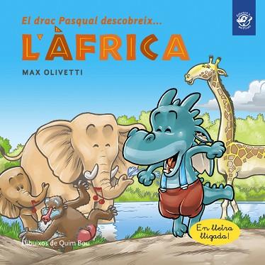 EL DRAC PASQUAL DESCOBREIX L'ÀFRICA | 9788417207342 | OLIVETTI, MAX | Llibres Parcir | Librería Parcir | Librería online de Manresa | Comprar libros en catalán y castellano online