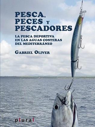 PESCA, PECES Y PESCADORES | 9788415432562 | OLIVER SEGURA, GABRIEL | Llibres Parcir | Librería Parcir | Librería online de Manresa | Comprar libros en catalán y castellano online