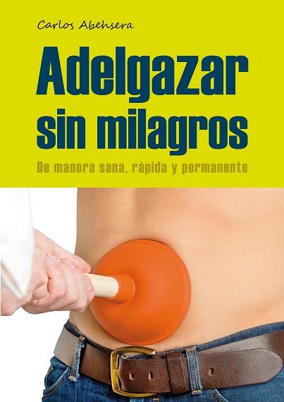 ADELGAZAR SIN MILAGROS | 9788461660520 | ABEHSERA DAVÓ, CARLOS | Llibres Parcir | Librería Parcir | Librería online de Manresa | Comprar libros en catalán y castellano online