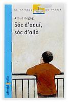 SOC D AQUI SON D ALLA | 9788466108737 | BEGAG AZOUZ | Llibres Parcir | Librería Parcir | Librería online de Manresa | Comprar libros en catalán y castellano online