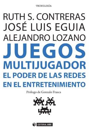 JUEGOS MULTIJUGADOR | 9788490643716 | CONTRERAS ESPINOSA, RUTH S./EGUIA GÓMEZ, JOSÉ LUIS/LOZANO MUÑOZ, ALEJANDRO | Llibres Parcir | Llibreria Parcir | Llibreria online de Manresa | Comprar llibres en català i castellà online