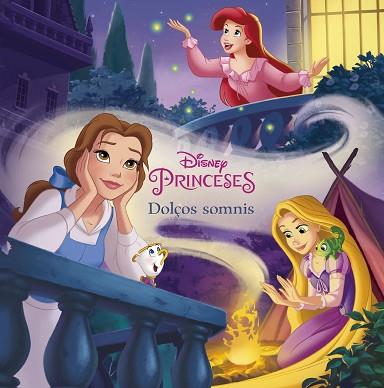 PRINCESES. DOLçOS SOMNIS | 9788491375111 | DISNEY | Llibres Parcir | Llibreria Parcir | Llibreria online de Manresa | Comprar llibres en català i castellà online