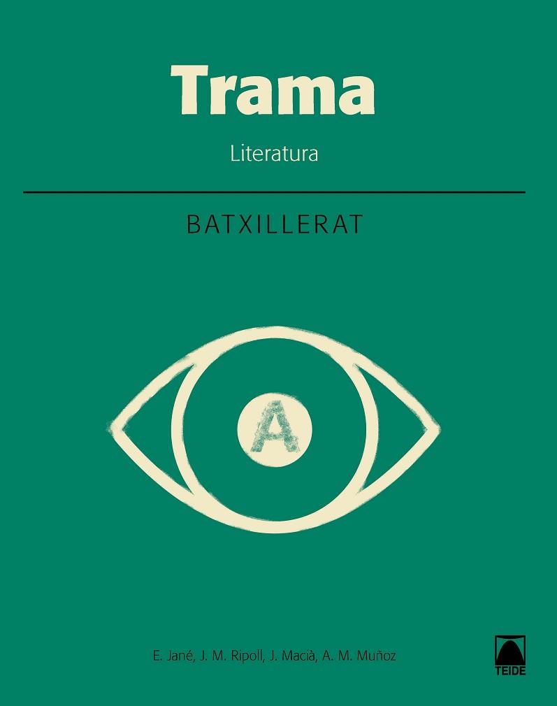 TRAMA. LITERATURA - BATXILLERAT 1 | 9788430753956 | MACIÀ GUILA, JAUME / MUÑOZ MORATA, ANNA MARIA / JANÉ GOSET, ELISABET / RIPOLL PEÑA, JOSEP MARIA | Llibres Parcir | Librería Parcir | Librería online de Manresa | Comprar libros en catalán y castellano online