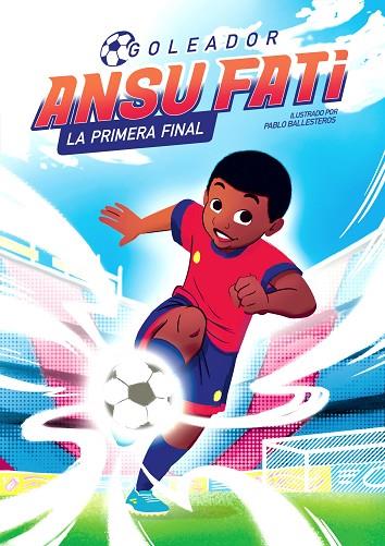 ANSU FATI. GOLEADOR 1 - LA PRIMERA FINAL | 9788448860363 | FATI, ANSU / BALLESTEROS, PABLO | Llibres Parcir | Librería Parcir | Librería online de Manresa | Comprar libros en catalán y castellano online