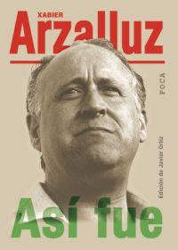 ASI FUE XABIER ARZALLUZ | 9788495440433 | JAVIER ORTIZ edicion | Llibres Parcir | Llibreria Parcir | Llibreria online de Manresa | Comprar llibres en català i castellà online