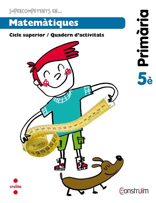 SUPERCOMPETENTS EN... MATEMÀTIQUES. 5 PRIMÀRIA. CONSTRUÏM. QUADERN | 9788466134835 | GRATACÓS I ISERN, MARIA / CARRERAS BOADA, PILAR | Llibres Parcir | Llibreria Parcir | Llibreria online de Manresa | Comprar llibres en català i castellà online