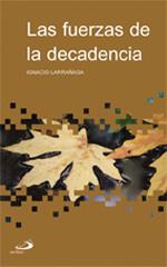 Las fuerzas de la decadencia | 9788428526210 | Larrañaga, Ignacio | Llibres Parcir | Librería Parcir | Librería online de Manresa | Comprar libros en catalán y castellano online