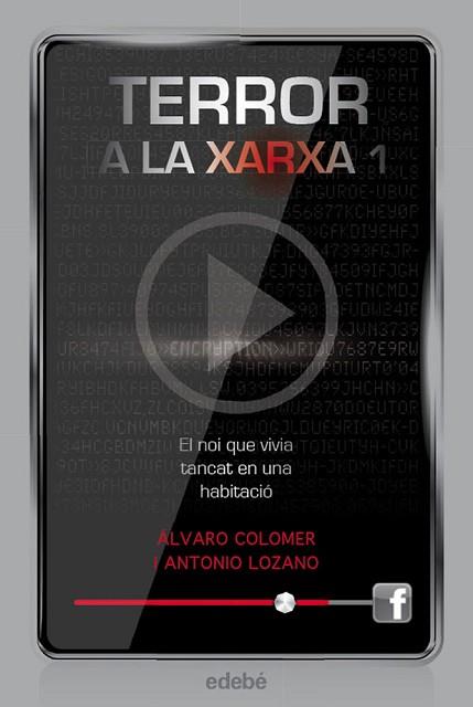 TERROR A LA XARXA I: EL NOI QUE VIVIA TANCAT EN UNA HABITACIÓ | 9788468307329 | LOZANO SAGRERA, ANTONIO / COLOMER MORENO, ÁLVARO | Llibres Parcir | Librería Parcir | Librería online de Manresa | Comprar libros en catalán y castellano online