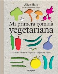 MI PRIMERA COMIDA VEGETARIANA 141 RECETAS | 9788492981755 | ALICE HART | Llibres Parcir | Librería Parcir | Librería online de Manresa | Comprar libros en catalán y castellano online