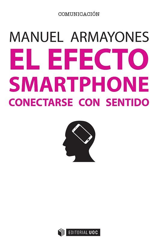 EL EFECTO SMARTPHONE. CONECTARSE CON SENTIDO | 9788491162865 | ARMAYONES RUIZ, MANUEL | Llibres Parcir | Librería Parcir | Librería online de Manresa | Comprar libros en catalán y castellano online