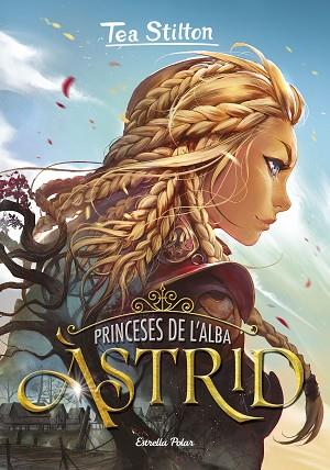 PRINCESES DE L'ALBA 1. ÀSTRID | 9788418134807 | STILTON, TEA | Llibres Parcir | Librería Parcir | Librería online de Manresa | Comprar libros en catalán y castellano online