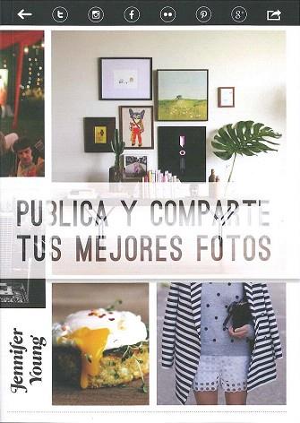 PUBLICA Y COMPARTE TUS MEJORES FOTOS | 9788475568935 | YOUNG, JENNIFER | Llibres Parcir | Librería Parcir | Librería online de Manresa | Comprar libros en catalán y castellano online