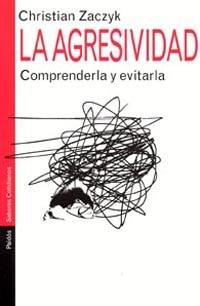 LA AGRESIVIDAD COMPRENDERLA Y EVITARLA | 9788449313196 | ZACZYK | Llibres Parcir | Librería Parcir | Librería online de Manresa | Comprar libros en catalán y castellano online