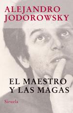 EL MAESTRO Y LAS MAGAS | 9788478448500 | ALEJANDRO JODOROWSKY | Llibres Parcir | Librería Parcir | Librería online de Manresa | Comprar libros en catalán y castellano online