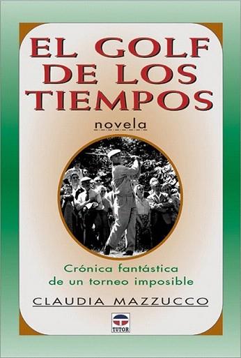 GOLF DE LOS TIEMPOS | 9788479023607 | MAZZUCCO | Llibres Parcir | Llibreria Parcir | Llibreria online de Manresa | Comprar llibres en català i castellà online