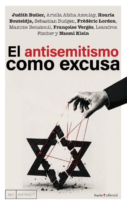 EL ANTISEMITISMO COMO EXCUSA | 9791387991395 | BUTLER, JUDITH/AZOULAY, ARIELLA AÏSHA/BOUTELDJA, HOURIA/BUDGEN, SEBASTIAN/LORDON, FRÉDÉRIC/BENATOUIL | Llibres Parcir | Llibreria Parcir | Llibreria online de Manresa | Comprar llibres en català i castellà online