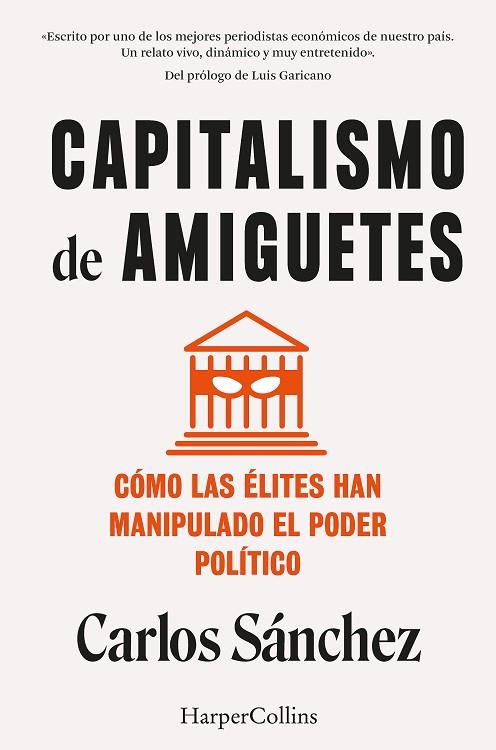 CAPITALISMO DE AMIGUETES. CÓMO LAS ÉLITES HAN MANIPULADO EL PODER POLÍTICO | 9788410021822 | SÁNCHEZ, CARLOS | Llibres Parcir | Librería Parcir | Librería online de Manresa | Comprar libros en catalán y castellano online
