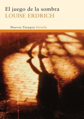EL JUEGO DE LA SOMBRA col nuevos tiempos Siruela | 9788498414639 | LOUISE ERDRICH | Llibres Parcir | Llibreria Parcir | Llibreria online de Manresa | Comprar llibres en català i castellà online