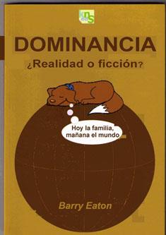 DOMINANCIA ¿REALIDAD O FICCIÓN? | 9788493323271 | EATON, BARRY | Llibres Parcir | Librería Parcir | Librería online de Manresa | Comprar libros en catalán y castellano online