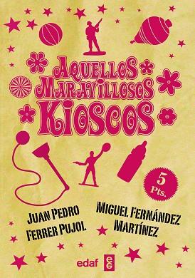 AQUELLOS MARAVILLOSOS KIOSCOS | 9788441436947 | FERRER, JUAN PEDRO/FERNÁNDEZ MARTÍNEZ, MIGUEL | Llibres Parcir | Llibreria Parcir | Llibreria online de Manresa | Comprar llibres en català i castellà online