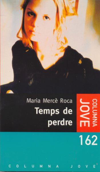 TEMPS DE PERDRE | 9788483008331 | MARIA MERCE ROCA | Llibres Parcir | Librería Parcir | Librería online de Manresa | Comprar libros en catalán y castellano online