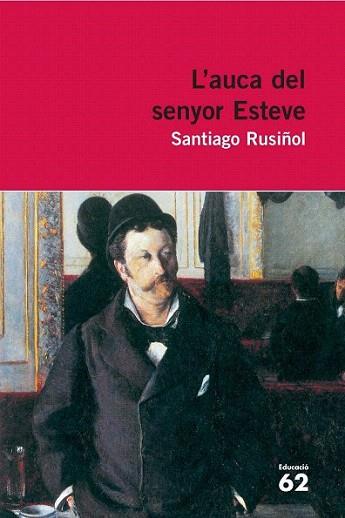 L AUCA SENYOR ESTEVE | 9788429765342 | SANTIAGO RUSIÑOL | Llibres Parcir | Librería Parcir | Librería online de Manresa | Comprar libros en catalán y castellano online