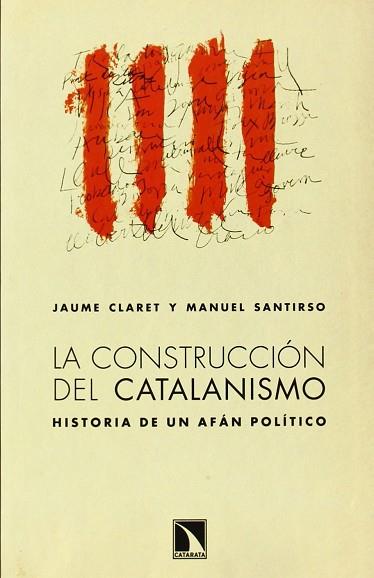LA CONSTRUCCIÓN DEL CATALANISMO | 9788483198988 | CLARET MIRANDA, JAUME / SANTIRSO RODRÍGUEZ, MANUEL | Llibres Parcir | Librería Parcir | Librería online de Manresa | Comprar libros en catalán y castellano online