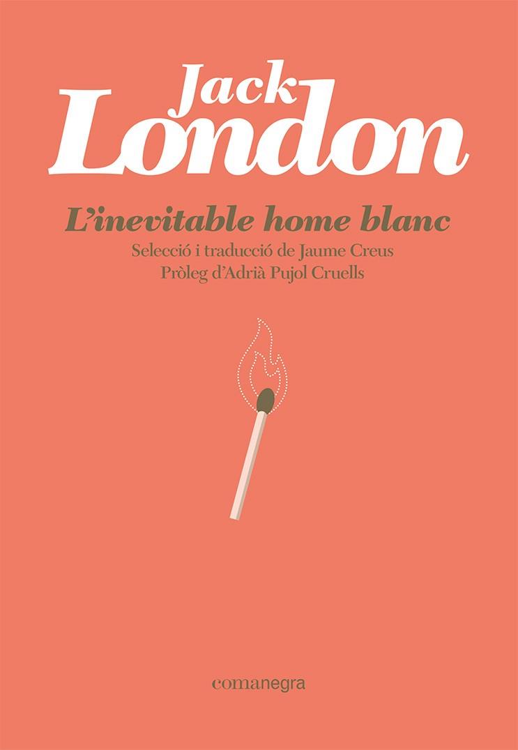 L'INEVITABLE HOME BLANC | 9788418857881 | LONDON, JACK | Llibres Parcir | Librería Parcir | Librería online de Manresa | Comprar libros en catalán y castellano online