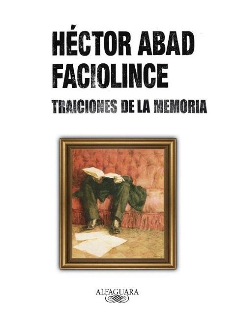 TRAICIONES DE LA MEMORIA | 9788420405742 | HECTOR ABAD FACIOLINCE | Llibres Parcir | Llibreria Parcir | Llibreria online de Manresa | Comprar llibres en català i castellà online
