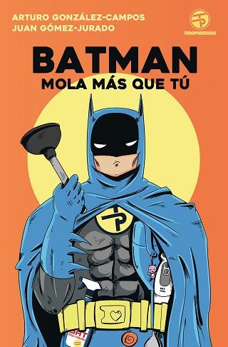 BATMAN MOLA MÁS QUE TÚ | 9788445004562 | JUAN GÓMEZ-JURADO/ARTURO GONZÁLEZ-CAMPOS | Llibres Parcir | Librería Parcir | Librería online de Manresa | Comprar libros en catalán y castellano online