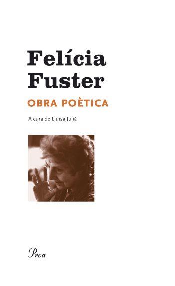 OBRA POETICA FELICIA FUSTER | 9788482569338 | JULIA LLUISA | Llibres Parcir | Librería Parcir | Librería online de Manresa | Comprar libros en catalán y castellano online