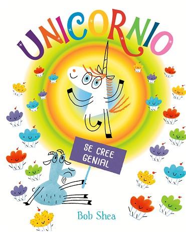 UNICORNIO SE CREE GENIAL | 9788491454069 | SHEA, BOB | Llibres Parcir | Librería Parcir | Librería online de Manresa | Comprar libros en catalán y castellano online