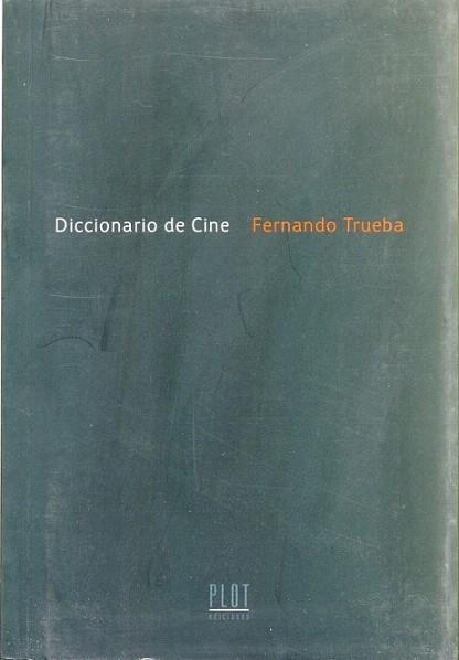 DICCIONARIO DE CINE | 9788486702687 | TRUEBA FERNANDO | Llibres Parcir | Librería Parcir | Librería online de Manresa | Comprar libros en catalán y castellano online