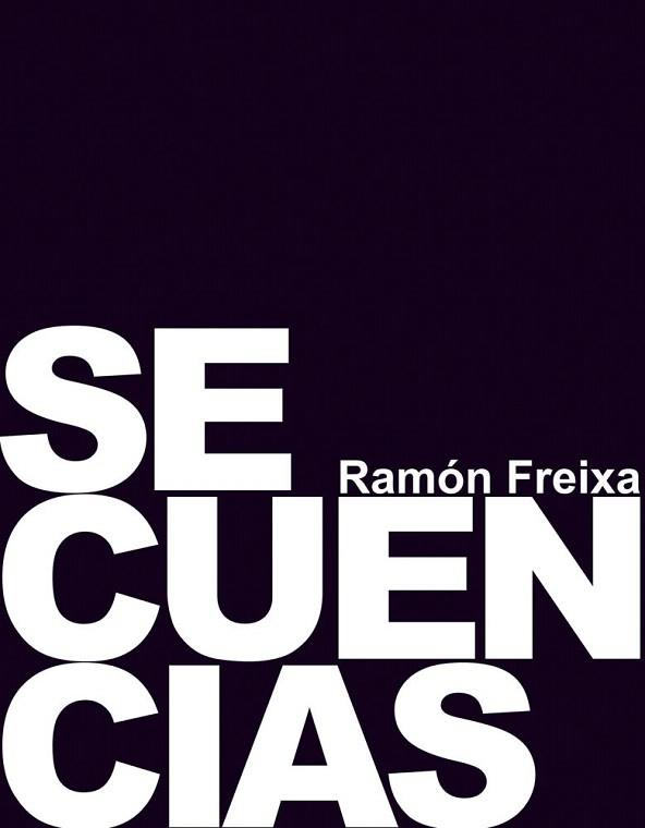 SECUENCIAS. RAMÓN FREIXA | 9788444121178 | RAMÓN FREIXA RIERA | Llibres Parcir | Librería Parcir | Librería online de Manresa | Comprar libros en catalán y castellano online
