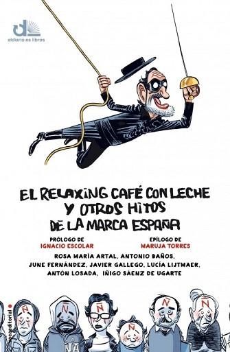 EL RELAXING CAFÉ CON LECHE Y OTROS HITOS DE LA MARCA ESPAÑA | 9788499188089 | ARTAL, ROSA MARÍA/BAÑOS, ANTONIO/FERNÁNDEZ, JUNE/GALLEGO, JAVIER/LIJTMAER, LUCÍA/LOSADA, ANTÓN/SÁENZ | Llibres Parcir | Llibreria Parcir | Llibreria online de Manresa | Comprar llibres en català i castellà online