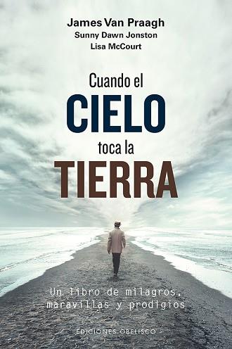 CUANDO EL CIELO TOCA LA TIERRA | 9788491113119 | VAN PRAAGH, JAMES/JOHNSTON, SUNNY DAWN/MCCOURT, LISA | Llibres Parcir | Llibreria Parcir | Llibreria online de Manresa | Comprar llibres en català i castellà online