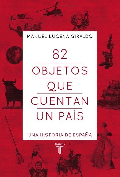 82 OBJETOS QUE CUENTAN UN PAIS (UNA HISTORIA DE ESPÑA) | 9788430607303 | LUCENA,MANUEL | Llibres Parcir | Librería Parcir | Librería online de Manresa | Comprar libros en catalán y castellano online