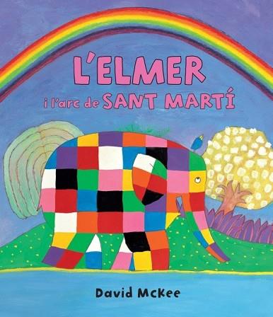 L'ELMER I L'ARC DE SANT MARTÍ (L'ELMER. PRIMERES LECTURES 17) | 9788448845728 | MCKEE, DAVID | Llibres Parcir | Llibreria Parcir | Llibreria online de Manresa | Comprar llibres en català i castellà online