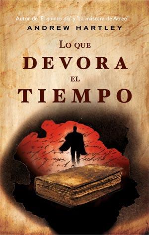 LO QUE DEVORA EL TIEMPO | 9788498006612 | ANDREW HARTLEY | Llibres Parcir | Llibreria Parcir | Llibreria online de Manresa | Comprar llibres en català i castellà online