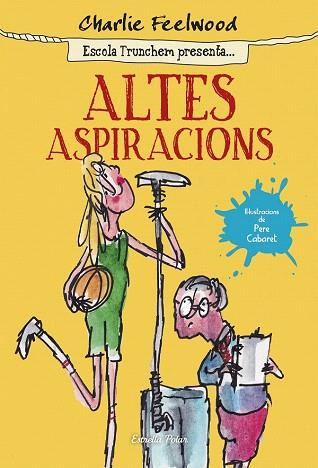 ESCOLA TRUNCHEM 2. ALTES ASPIRACIONS | 9788490579831 | CHARLIE FEELWOOD | Llibres Parcir | Llibreria Parcir | Llibreria online de Manresa | Comprar llibres en català i castellà online
