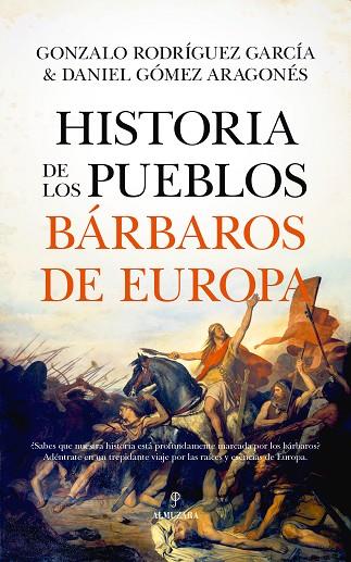 HISTORIA DE LOS PUEBLOS BÁRBAROS DE EUROPA | 9788411316965 | DANIEL GÓMEZ ARAGONÉS/GONZALO RODRÍGUEZ GARCÍA | Llibres Parcir | Librería Parcir | Librería online de Manresa | Comprar libros en catalán y castellano online
