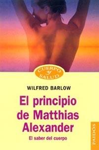 EL PRINCIPIO DE MATTHIAS ALEXANDER | 9788449310874 | BARLOW | Llibres Parcir | Llibreria Parcir | Llibreria online de Manresa | Comprar llibres en català i castellà online