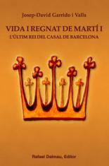 VIDA I REGNAT DE MARTI I ULTIM REI CASAL BARCELONA | 9788423207480 | GARRIDO VALLS J D | Llibres Parcir | Llibreria Parcir | Llibreria online de Manresa | Comprar llibres en català i castellà online