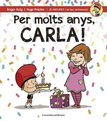 PER MOLTS ANYS, CARLA (PATUFET I EL TEU ANIVERSARI) | 9788490344446 | ROIG CÉSAR, ROGER | Llibres Parcir | Librería Parcir | Librería online de Manresa | Comprar libros en catalán y castellano online