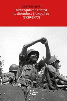 L'ANARQUISME CONTRA LA DICTADURA FRANQUISTA (1939-1975) | 9788412564556 | AISA PÀMPOLS, FERRAN | Llibres Parcir | Librería Parcir | Librería online de Manresa | Comprar libros en catalán y castellano online