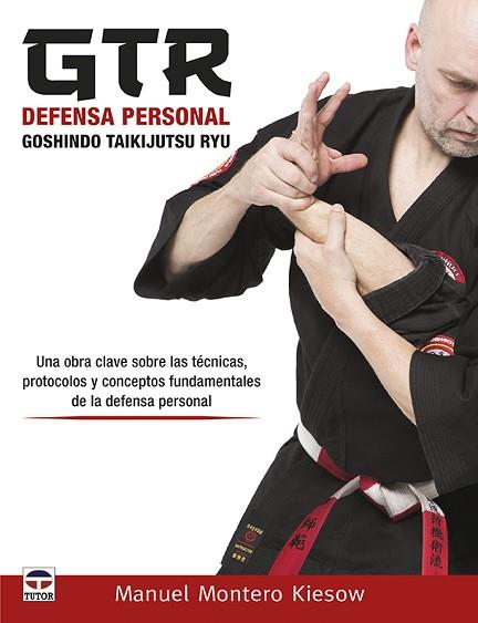 GTR DEFENSA PERSONAL. GOSHINDO TAIKIJUTSU RYU | 9788416676644 | MONTERO, MANUEL | Llibres Parcir | Llibreria Parcir | Llibreria online de Manresa | Comprar llibres en català i castellà online