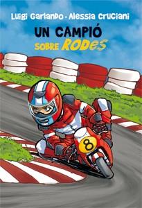 Un campió sobre rodes | 9788424643812 | Garlando, Luigi/Cruciani, Alessia | Llibres Parcir | Llibreria Parcir | Llibreria online de Manresa | Comprar llibres en català i castellà online