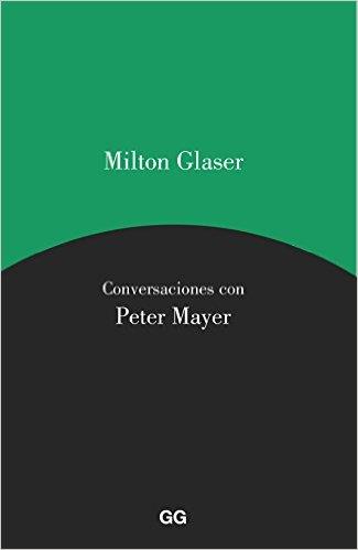 MILTON GLASER. CONVERSACIONES CON PETER MAYER | 9788425229589 | GLASER, MILTON/MAYER, PETER | Llibres Parcir | Librería Parcir | Librería online de Manresa | Comprar libros en catalán y castellano online
