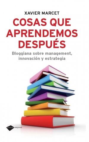 COSAS QUE APRENDEMOS DESPUES blggiana management innovacion | 9788496981898 | MARCET XAVIER | Llibres Parcir | Librería Parcir | Librería online de Manresa | Comprar libros en catalán y castellano online