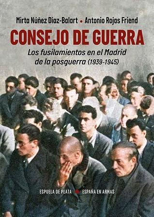 CONSEJO DE GUERRA. LOS FUSILAMIENTOS EN EL MADRID DE LA POSGUERRA (1939-1945) | 9788419877307 | , MIRTA NÚÑEZ DÍAZ-BALART / ROJAS FRIEND, ANTONIO | Llibres Parcir | Llibreria Parcir | Llibreria online de Manresa | Comprar llibres en català i castellà online